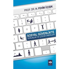 SOSYAL GÜVENLIKTE SORUNLAR VE ÇÖZÜM ÖNERILERI - H. FEHIM ÜÇIŞIK