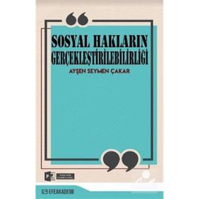 Sosyal Hakların Gerçekleştirilebilirliği - Ayşen Seymen Çakar