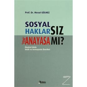 SOSYAL HAKLARSIZ YENI ANAYASA MI? - MESUT GÜLMEZ