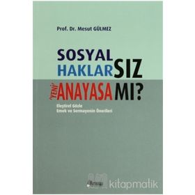 SOSYAL HAKLARSIZ YENI ANAYASA MI? - MESUT GÜLMEZ