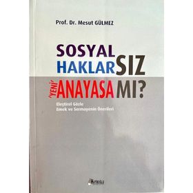 SOSYAL HAKLARSIZ YENI ANAYASA MI? - MESUT GÜLMEZ
