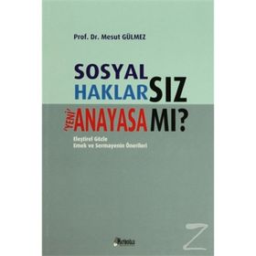 SOSYAL HAKLARSIZ YENI ANAYASA MI? - MESUT GÜLMEZ