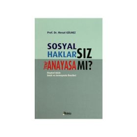 SOSYAL HAKLARSIZ YENI ANAYASA MI? - MESUT GÜLMEZ