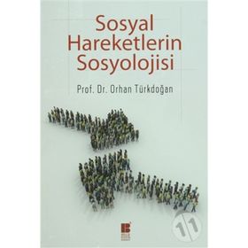 SOSYAL HAREKETLERIN SOSYOLOJISI - ORHAN TÜRKDOĞAN (ISBN:9786055261832)