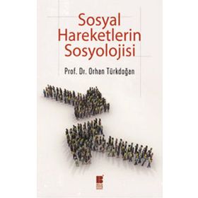 SOSYAL HAREKETLERIN SOSYOLOJISI - ORHAN TÜRKDOĞAN (ISBN:9786055261832)