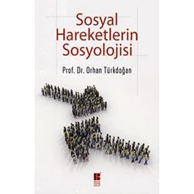 SOSYAL HAREKETLERIN SOSYOLOJISI - ORHAN TÜRKDOĞAN (ISBN:9786055261832)