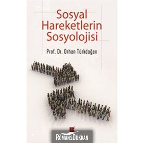 SOSYAL HAREKETLERIN SOSYOLOJISI - ORHAN TÜRKDOĞAN