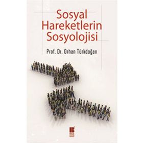 Sosyal Hareketlerin Sosyolojisi - Prof. Dr. Orhan Türkdoğan