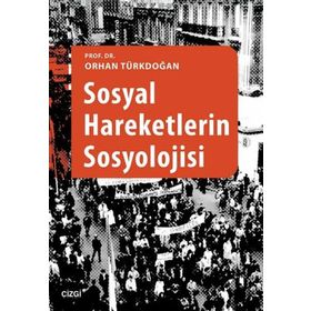 Sosyal Hareketlerin Sosyolojisi - Prof. Dr. Orhan Türkdoğan