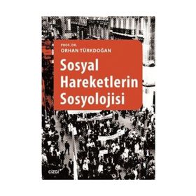 Sosyal Hareketlerin Sosyolojisi - Prof. Dr. Orhan Türkdoğan