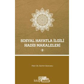 Sosyal Hayatla İlgili Hadis Makaleleri - 2 - Saffet Sancaklı