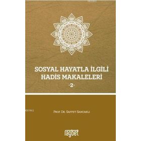 Sosyal Hayatla İlgili Hadis Makaleleri - 2 - Saffet Sancaklı