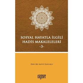 Sosyal Hayatla İlgili Hadis Makaleleri-3 - Saffet Sancaklı