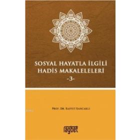 Sosyal Hayatla İlgili Hadis Makaleleri-3 - Saffet Sancaklı