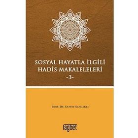 Sosyal Hayatla İlgili Hadis Makaleleri-3 - Saffet Sancaklı