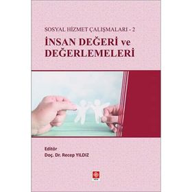 Sosyal Hizmet Çalışmaları-2 İnsan Değeri ve Değerlemeleri - Recep Yıldız