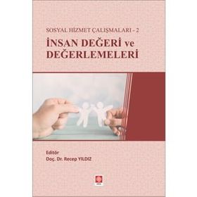 Sosyal Hizmet Çalışmaları-2 İnsan Değeri ve Değerlemeleri - Recep Yıldız