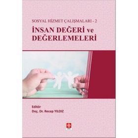 Sosyal Hizmet Çalışmaları-2 İnsan Değeri ve Değerlemeleri - Recep Yıldız