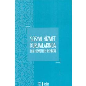 Sosyal Hizmet Kurumlarında Din Hizmetleri Rehberi - Yüksel Salman