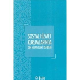 Sosyal Hizmet Kurumlarında Din Hizmetleri Rehberi - Yüksel Salman