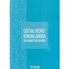 Sosyal Hizmet Kurumlarında Din Hizmetleri Rehberi - Yüksel Salman