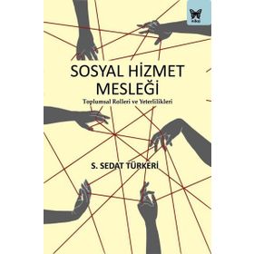Sosyal Hizmet Mesleği: Toplumsal Rolleri ve Yeterlilikleri Nika Yayınevi