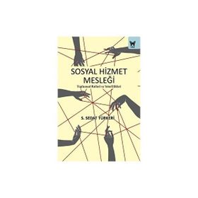 Sosyal Hizmet Mesleği: Toplumsal Rolleri ve Yeterlilikleri Nika Yayınevi