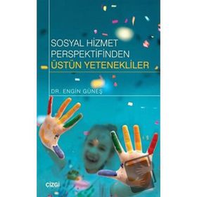 Sosyal Hizmet Perspektifinden Üstün Yetenekliler - Engin Güneş