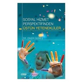 Sosyal Hizmet Perspektifinden Üstün Yetenekliler - Engin Güneş