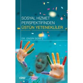 Sosyal Hizmet Perspektifinden Üstün Yetenekliler - Engin Güneş