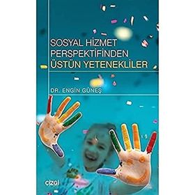 Sosyal Hizmet Perspektifinden Üstün Yetenekliler - Engin Güneş