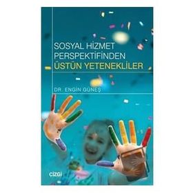 Sosyal Hizmet Perspektifinden Üstün Yetenekliler - Engin Güneş