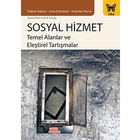 Sosyal Hizmet : Temel Alanlar ve Eleştirel Tartışmalar - Robert Adams