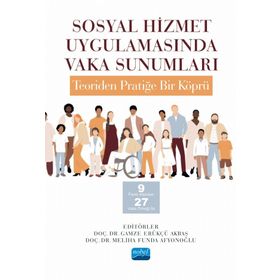Sosyal Hizmet Uygulamasında Vaka Sunumları - Nobel Akademik Yayıncılık