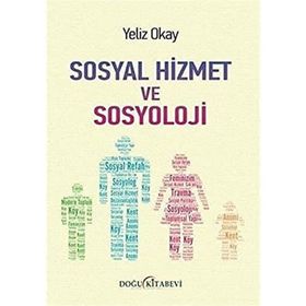 Sosyal Hizmet ve Sosyoloji - Yeliz Okay