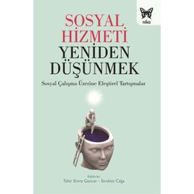 Sosyal Hizmeti Yeniden Düşünmek - Tahir Emre Gencer İbrahim Cılga