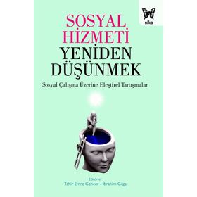 Sosyal Hizmeti Yeniden Düşünmek - Tahir Emre Gencer İbrahim Cılga