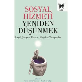 Sosyal Hizmeti Yeniden Düşünmek - Tahir Emre Gencer İbrahim Cılga