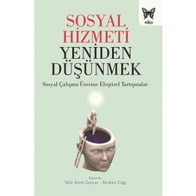 Sosyal Hizmeti Yeniden Düşünmek - Tahir Emre Gencer İbrahim Cılga