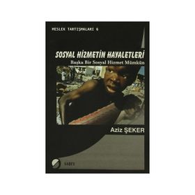 Sosyal Hizmetin Hayaletleri - Aziz Şeker