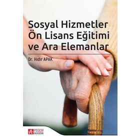 Sosyal Hizmetler Ön Lisans Eğitimi ve Ara Elemanlar - Pegem Akademi Yayıncılık
