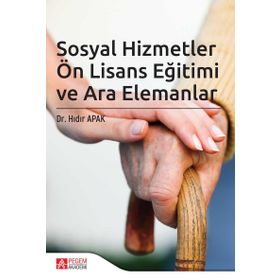 Sosyal Hizmetler Ön Lisans Eğitimi ve Ara Elemanlar - Pegem Akademi Yayıncılık