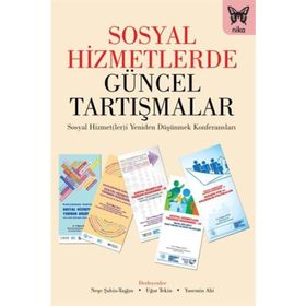 Sosyal Hizmetlerde Güncel Tartışmalar - Uğur Tekin Neşe Şahin Taşğın Yasemin Ahi