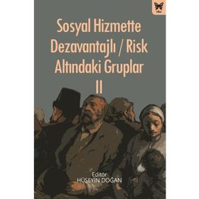 Sosyal Hizmette Dezavantajlı Risk Atlındaki Gruplar II - Hüseyin Doğan