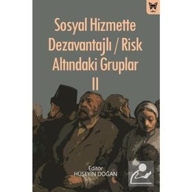 Sosyal Hizmette Dezavantajlı Risk Atlındaki Gruplar II - Hüseyin Doğan