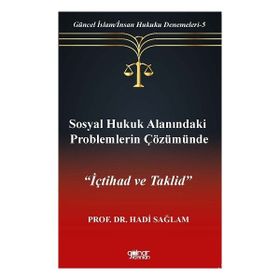 Sosyal Hukuk Alanındaki Problemlerin Çözümünde İçtihad ve Taklid-Güncel İslam-İnsan Hukuku Denemeleri-5 - Gülnar Yayınları
