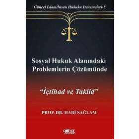 Sosyal Hukuk Alanındaki Problemlerin Çözümünde İçtihad ve Taklid-Güncel İslam-İnsan Hukuku Denemeleri-5 - Gülnar Yayınları
