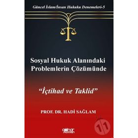 Sosyal Hukuk Alanındaki Problemlerin Çözümünde İçtihad ve Taklid-Güncel İslam-İnsan Hukuku Denemeleri-5 - Gülnar Yayınları