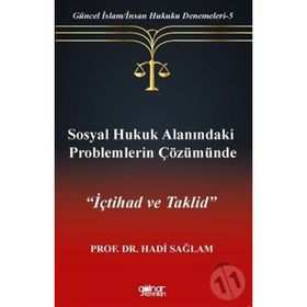 Sosyal Hukuk Alanındaki Problemlerin Çözümünde İçtihad ve Taklid-Güncel İslam-İnsan Hukuku Denemeleri-5 - Gülnar Yayınları