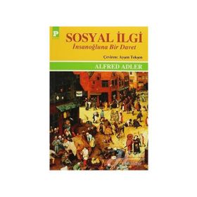 Sosyal İlgi - İnsanoğluna Bir Davet - Alfred Adler